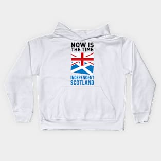 Now is the time for Scottish independence Kids Hoodie